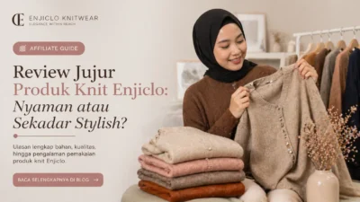 Review Jujur Produk Knit Enjiclo: Nyaman atau Sekadar Stylish?